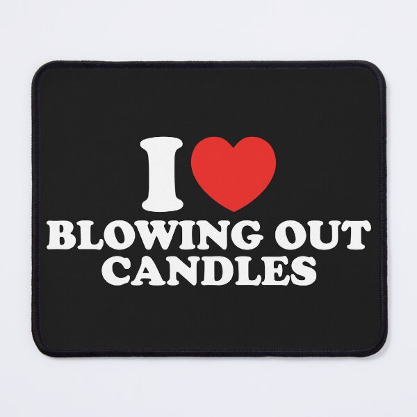 Item preview, I Love Blowing Out Candles designed and sold by shitpostee.