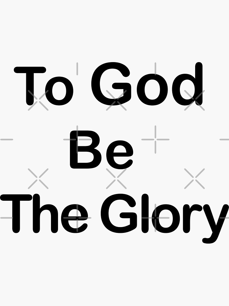 "To God Be The Glory / Christian Gift / Christian Quotes / Christian ...