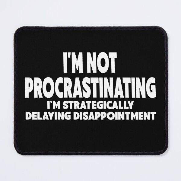 Item preview, Procrastination Workplace Humor designed and sold by DesignedByMarty.