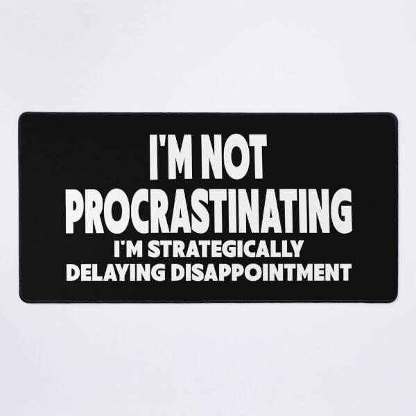 Item preview, Procrastination Workplace Humor designed and sold by DesignedByMarty.
