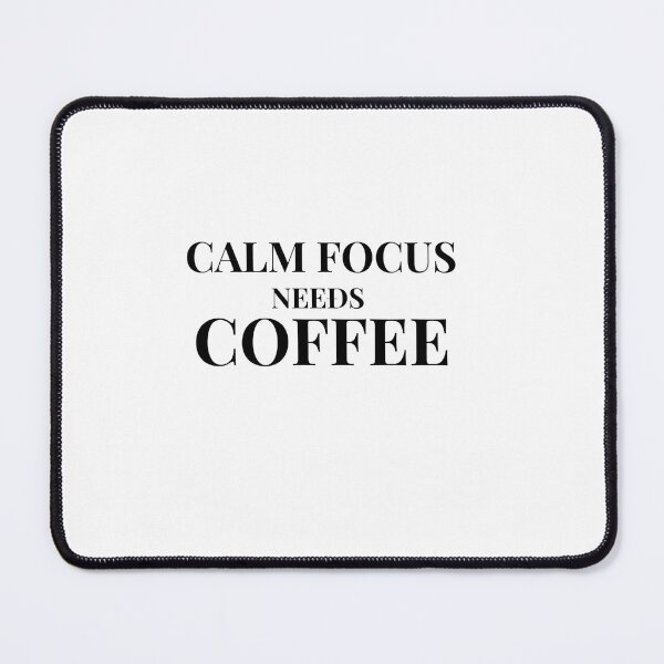 Item preview, Calm Focus Needs Coffee Design For Light Clothing designed and sold by Coffee Vibes.