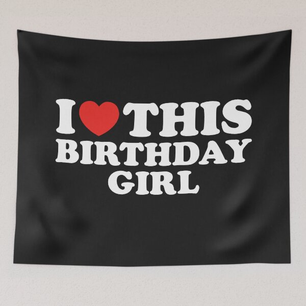 Item preview, I Love This Birthday Girl designed and sold by shitpostee.
