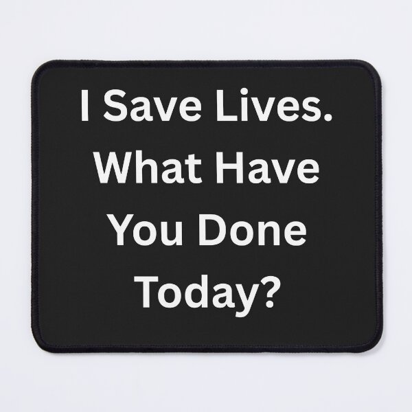 Item preview, I Save Lives. What Have You Done Today? for nurses designed and sold by BoldPrintTeesCo.