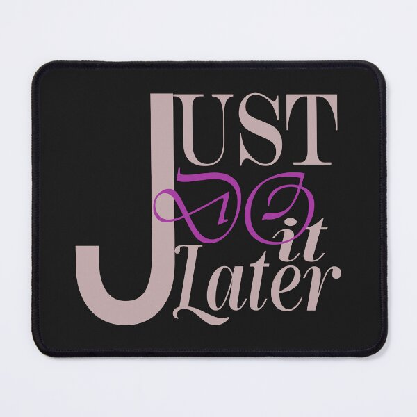 Item preview, Just Do It Later designed and sold by karmastore.
