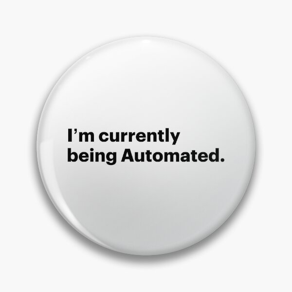 Item preview, I'm Currently Being Automated | Anti AI Saying (Black text) designed and sold by STUDIO-72.