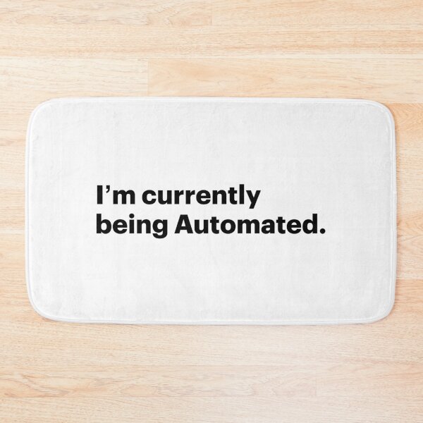 Item preview, I'm Currently Being Automated | Anti AI Saying (Black text) designed and sold by STUDIO-72.