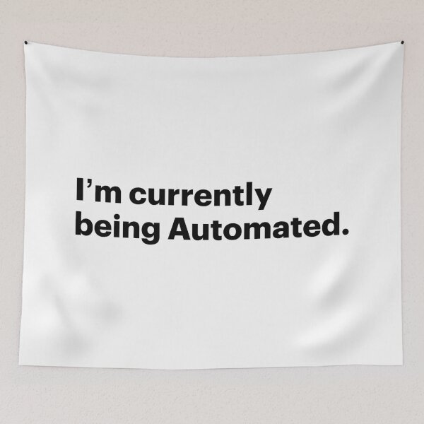 Item preview, I'm Currently Being Automated | Anti AI Saying (Black text) designed and sold by STUDIO-72.