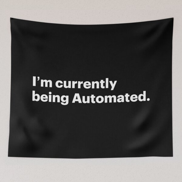 Item preview, I'm Currently Being Automated | Anti AI Saying (White text) designed and sold by STUDIO-72.