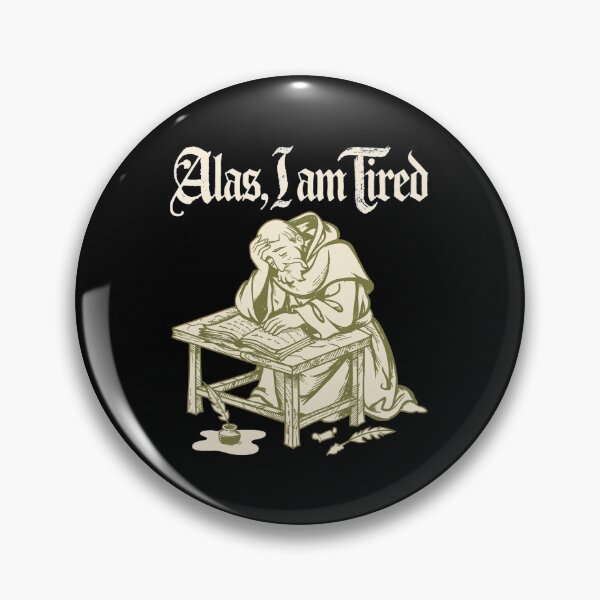 Item preview, ALAS, I AM TIRED designed and sold by SignumShop.