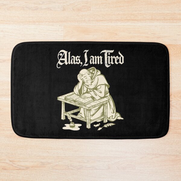 Item preview, ALAS, I AM TIRED designed and sold by SignumShop.