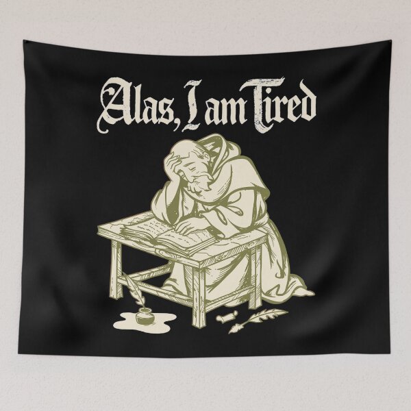 Item preview, ALAS, I AM TIRED designed and sold by SignumShop.