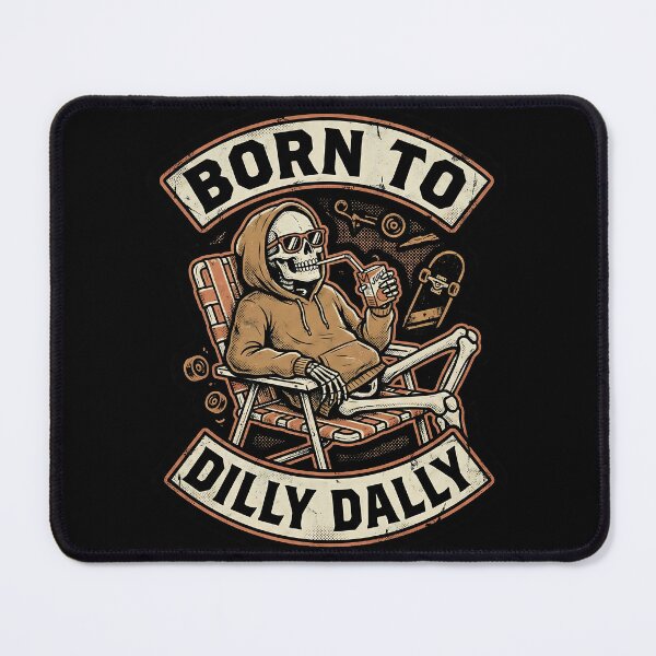 Item preview, Born To Dilly Dally Funny Skeleton Meme designed and sold by DigitalAnnaBanana.