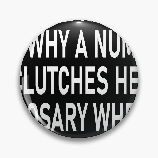 Item preview, Be The Reason Why A Nun Clutches Her Rosary When You Walk by designed and sold by PrintItStudio.