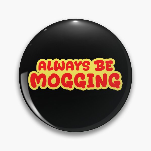 Item preview, Always Be Mogging, Red and Yellow Outline Bold Quotes designed and sold by Memes N Lore .