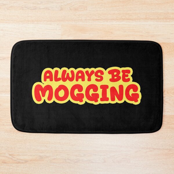 Item preview, Always Be Mogging, Red and Yellow Outline Bold Quotes designed and sold by Memes N Lore .