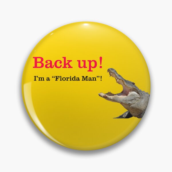 Item preview, Back up! I'm a "Florida Man"! designed and sold by l8r h8rs.