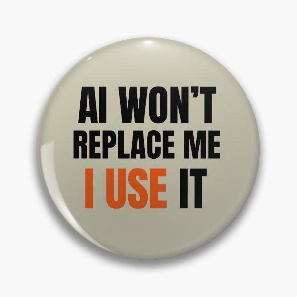 Item preview, AI Won’t Replace Me I Use It designed and sold by ztouche.
