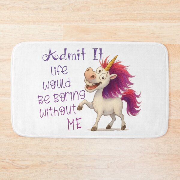 Item preview, Admit It Life Would Be Boring Without Me designed and sold by FoggyBogs.