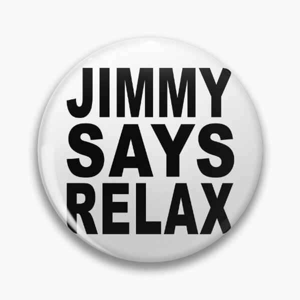 Item preview, Jimmy Says Relax designed and sold by Normbot2000.