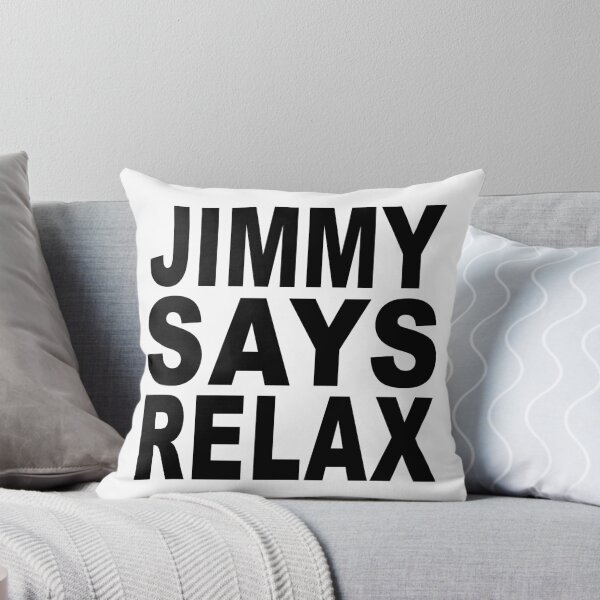 Item preview, Jimmy Says Relax designed and sold by Normbot2000.
