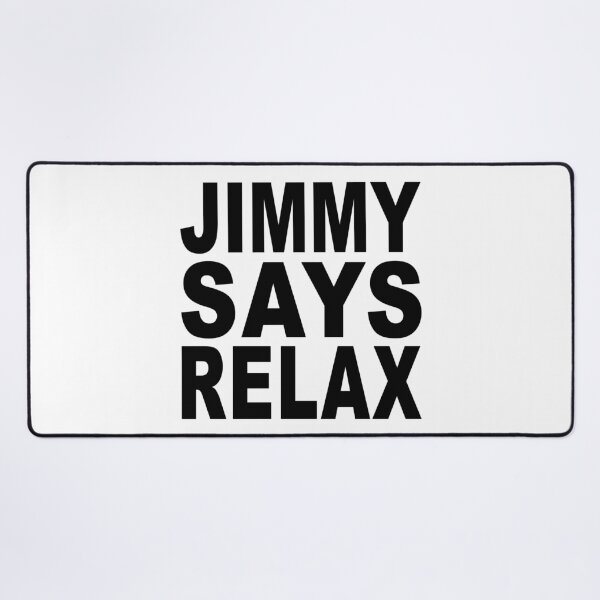 Item preview, Jimmy Says Relax designed and sold by Normbot2000.