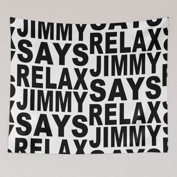 Item preview, Jimmy Says Relax designed and sold by Normbot2000.