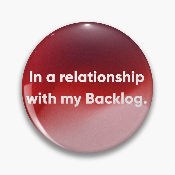 Item preview, In a Relationship with My Backlog - Funny Developer, UX & Product Humor. Designer's life.  designed and sold by Artio-ArtShop.