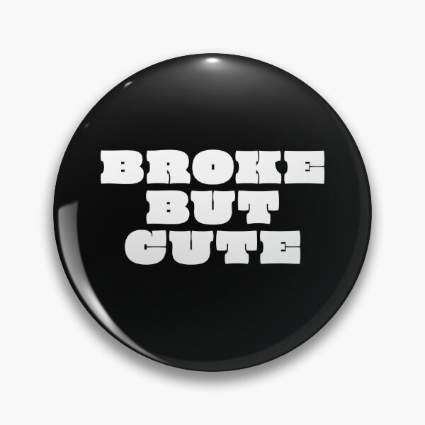 Item preview, Broke but Cute 9 / white designed and sold by BYaleksSKROK.