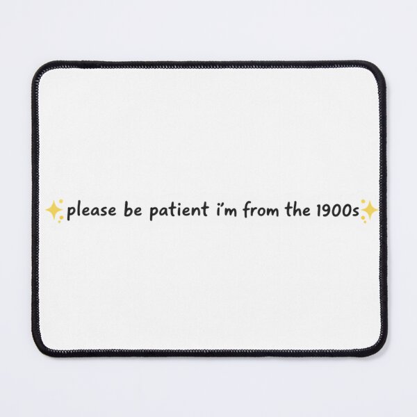 Item preview, Please Be Patient I'm From The 1900s designed and sold by paperdruid.