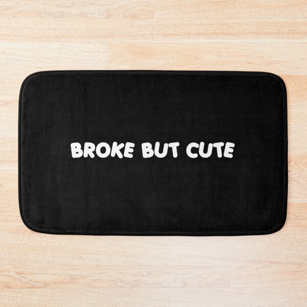 Item preview, Broke but Cute  10 / white designed and sold by BYaleksSKROK.
