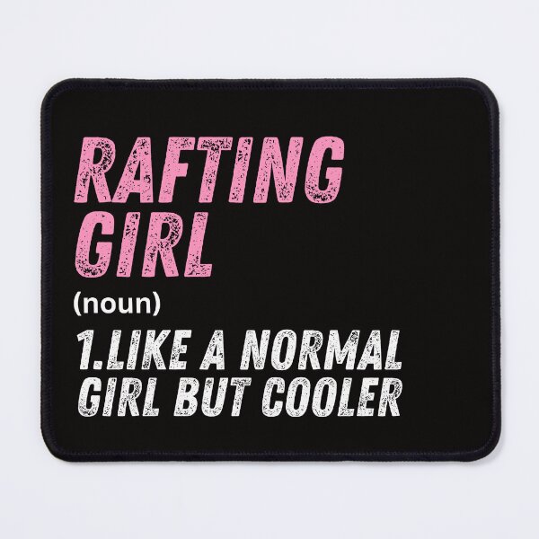 Item preview, Rafting Girl Like A Normal Girl But Cooler designed and sold by WeirdlyRare.