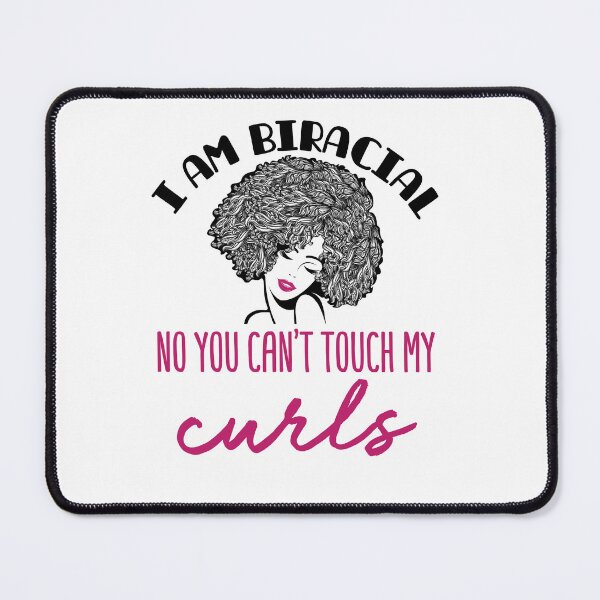 Item preview, I Am Biracial No You Can't Touch My Curls designed and sold by jaygo.