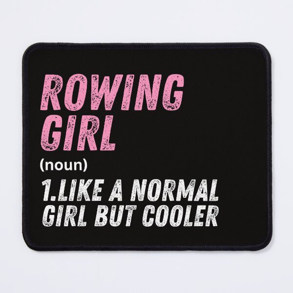 Item preview, Rowing Girl Like A Normal Girl But Cooler designed and sold by WeirdlyRare.