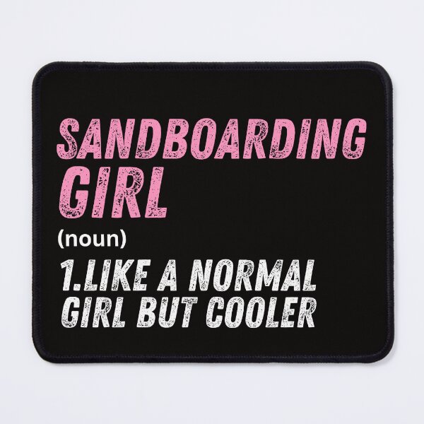 Item preview, Sandboarding Girl Like A Normal Girl But Cooler designed and sold by WeirdlyRare.