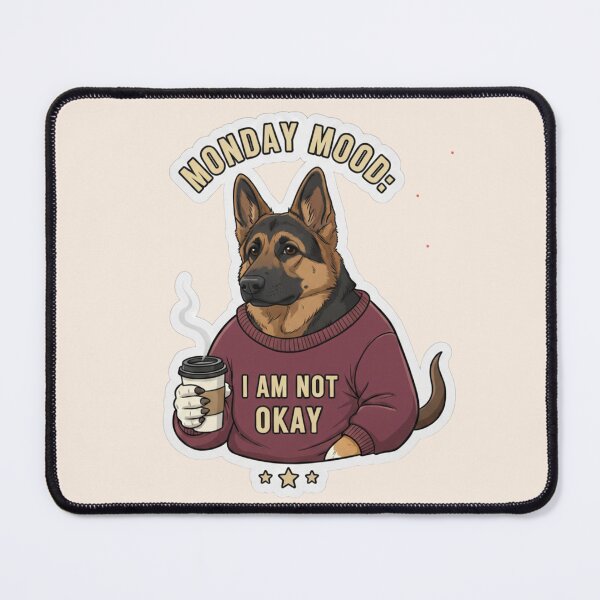 Item preview, Monday Mood German Shepherd Not Okay - Funny Police Dog Coffee Lover Tee designed and sold by PriyaMagic.