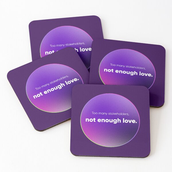 Item preview, Too Many Stakeholders, Not Enough Love – UX/UI & Product Team Humor. Designer's life.  designed and sold by Artio-ArtShop.