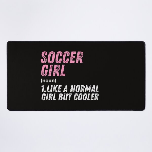 Item preview, Soccer Girl Like A Normal Girl But Cooler designed and sold by WeirdlyRare.
