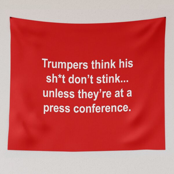 Item preview, Trumpers think his sh*t don’t stink... unless they’re at a press conference.  designed and sold by Thelittlelord.