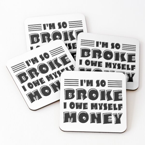 Item preview, I'm So Broke I Owe Myself Money designed and sold by FoggyBogs.