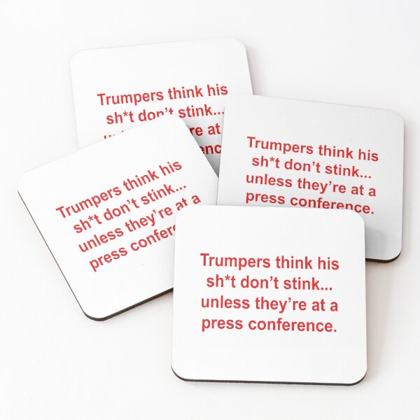 Item preview, Trumpers think his sh*t don’t stink... unless they’re at a press conference.  designed and sold by Thelittlelord.