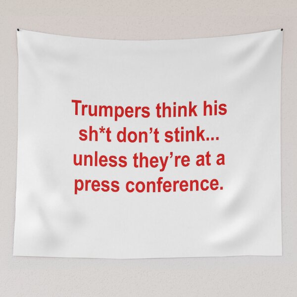 Item preview, Trumpers think his sh*t don’t stink... unless they’re at a press conference.  designed and sold by Thelittlelord.