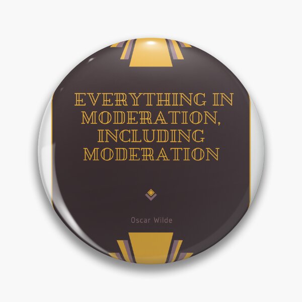 Item preview, Everything in Moderation, Including Moderation designed and sold by jamesgerardking.