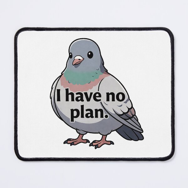 Item preview, Funny Pigeon Quote I Have No Plan designed and sold by SassyArtistry.