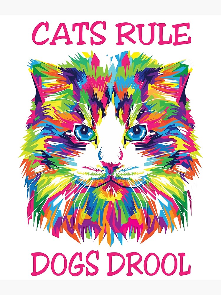"Cats Rule Dogs Drool Funny Design " Poster for Sale by DusicaP Redbubble