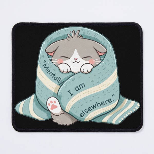 Item preview, Cozy Cat Wrapped Mentally I Am Elsewhere designed and sold by SassyArtistry.