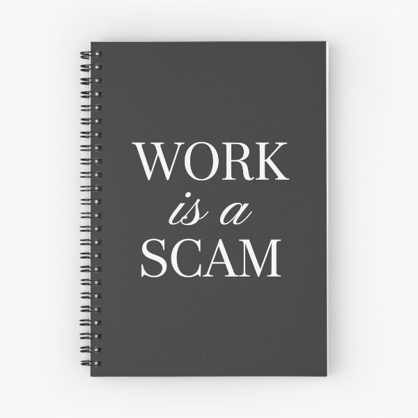 Item preview, Work Is A Scam Anti Work Satire designed and sold by WAMTEES.