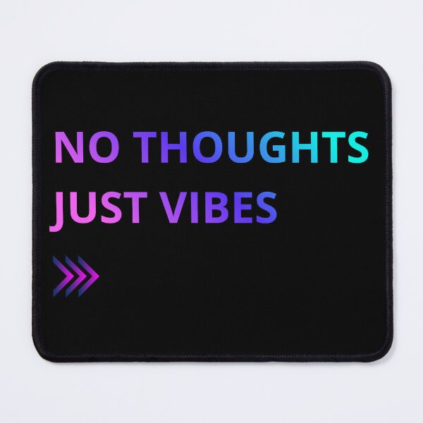 Item preview, NO THOUGHTS JUST VIBES>>> - Neon Bold Design designed and sold by Claudia3891.