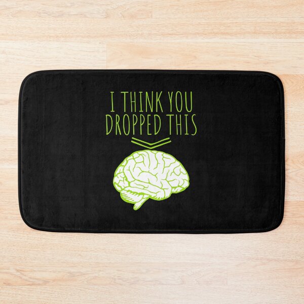 Item preview, I Think You Dropped This Brain Sarcasm Humor Fun designed and sold by shirt-o-mat.