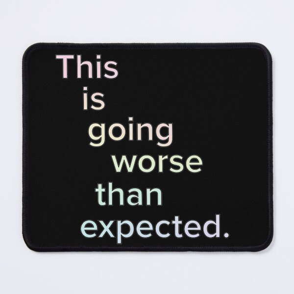 Item preview, This Is Going Worse Than Expected Text designed and sold by SassyArtistry.
