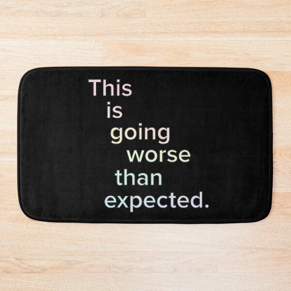 Item preview, This Is Going Worse Than Expected Text designed and sold by SassyArtistry.